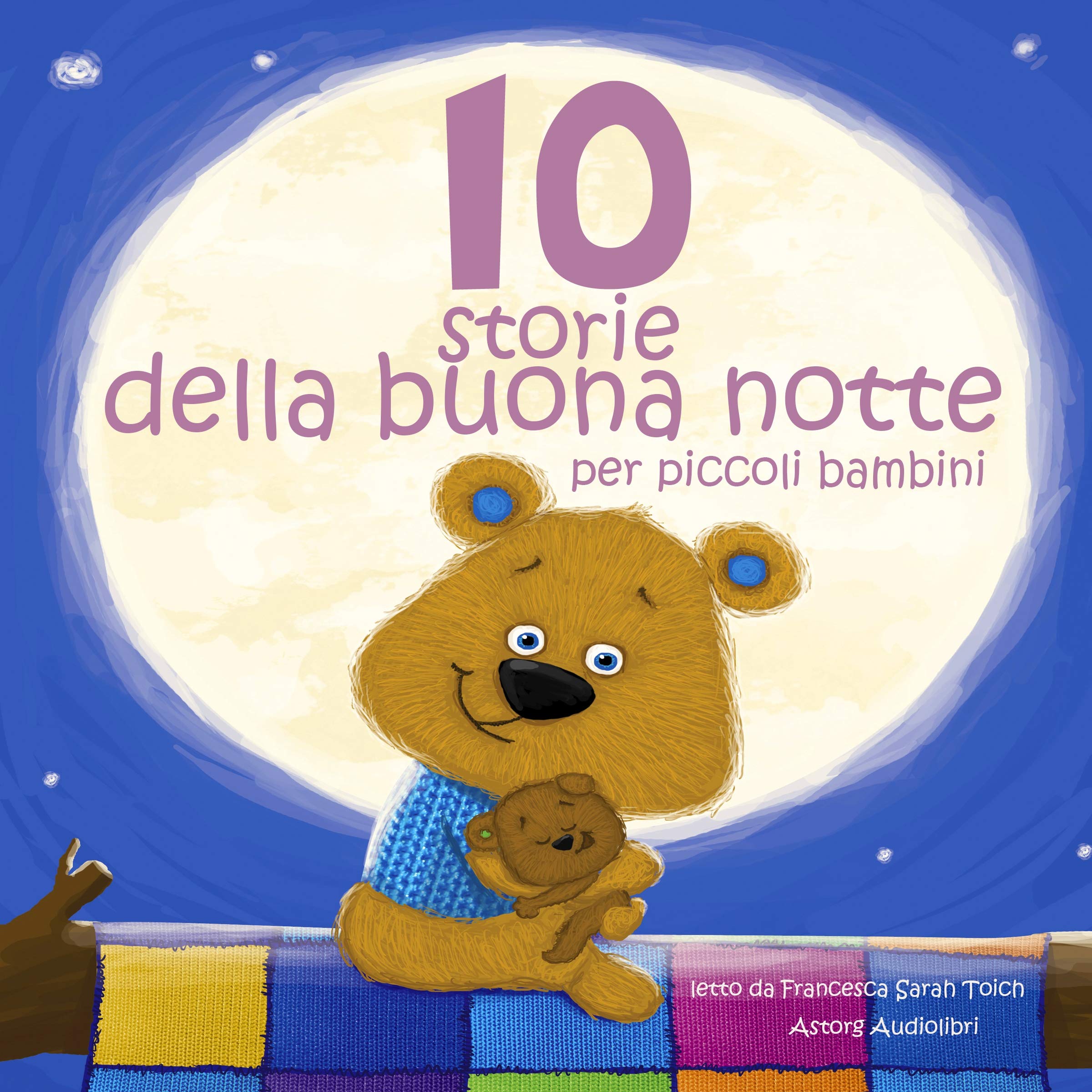 10 storie della buona notte: Le più belle fiabe e storie per bambini