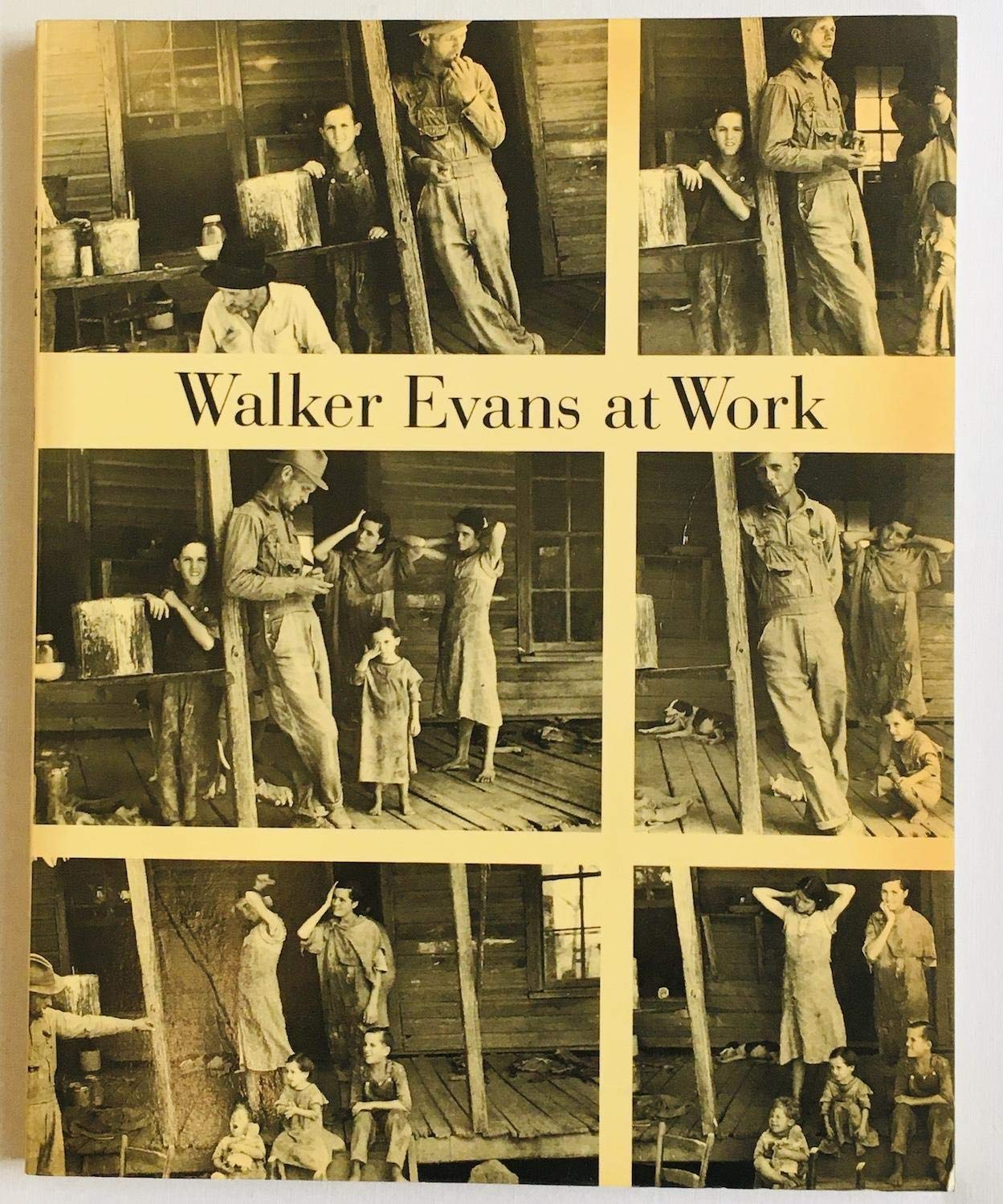 Walker Evans at Work Photographs Together with Documents Selected from