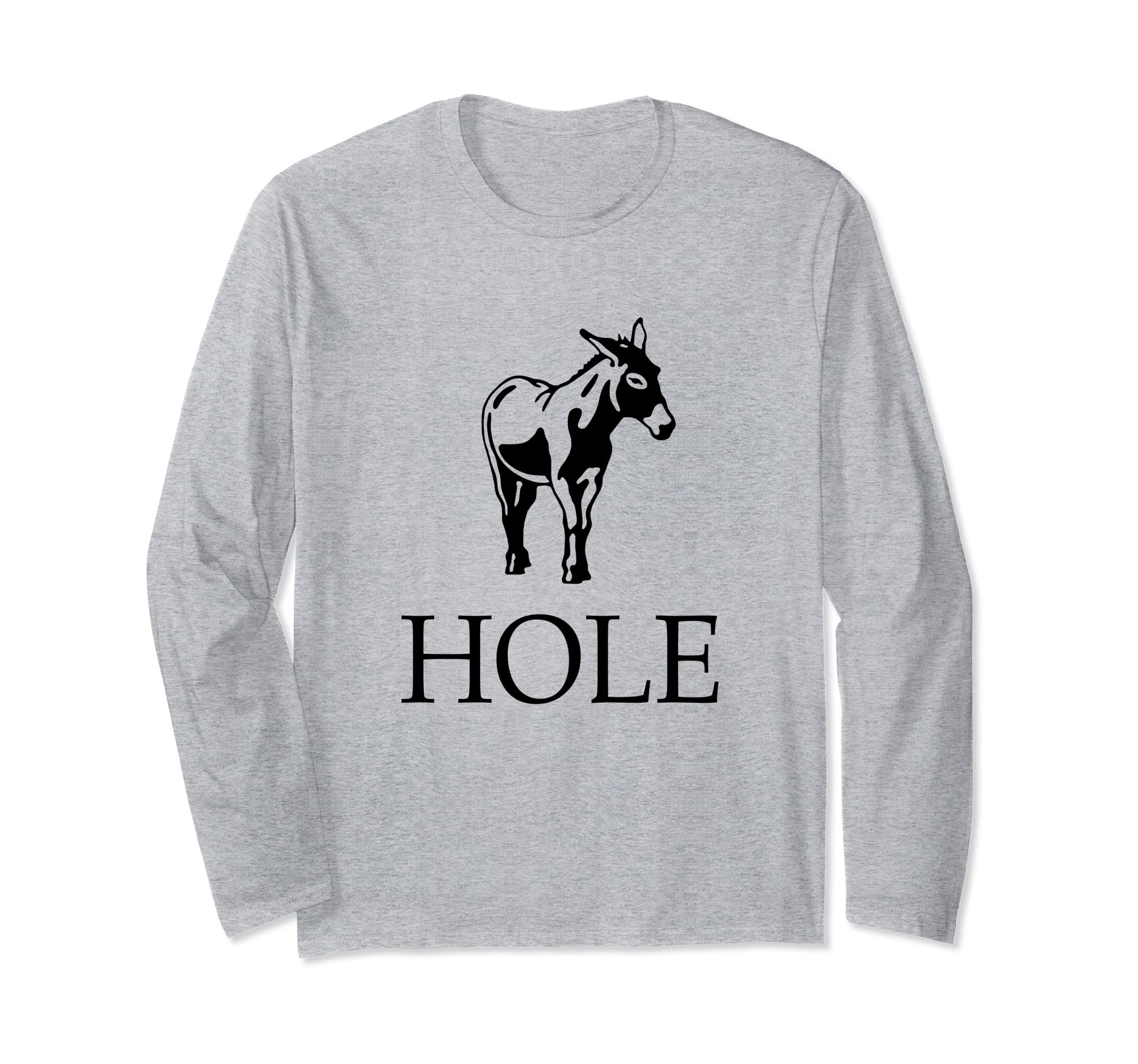 Asshole - funny donkey ass hole Long Sleeve T-Shirt