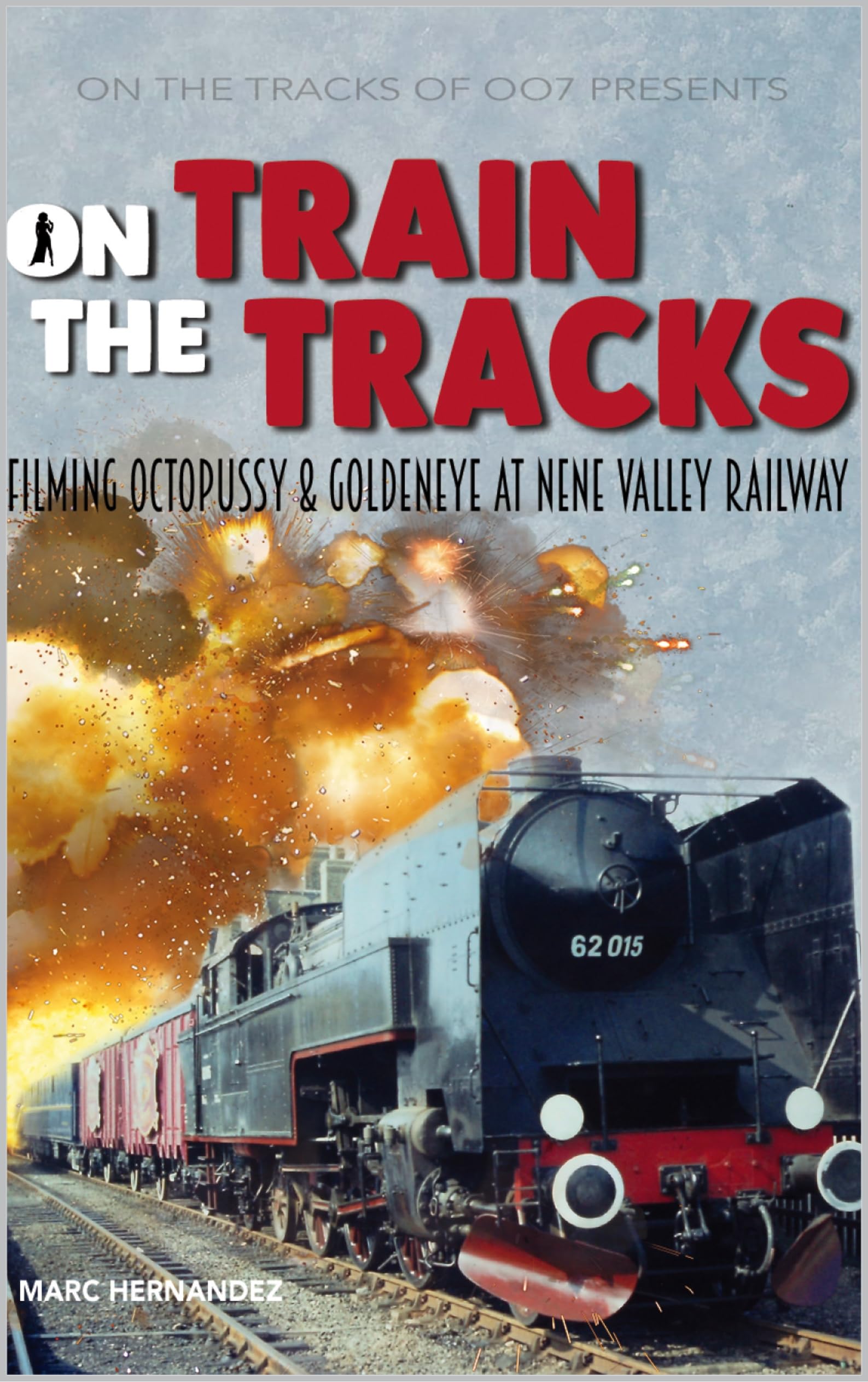 Filming Octopussy & GoldenEye livre Nene Valley Railway James Bond