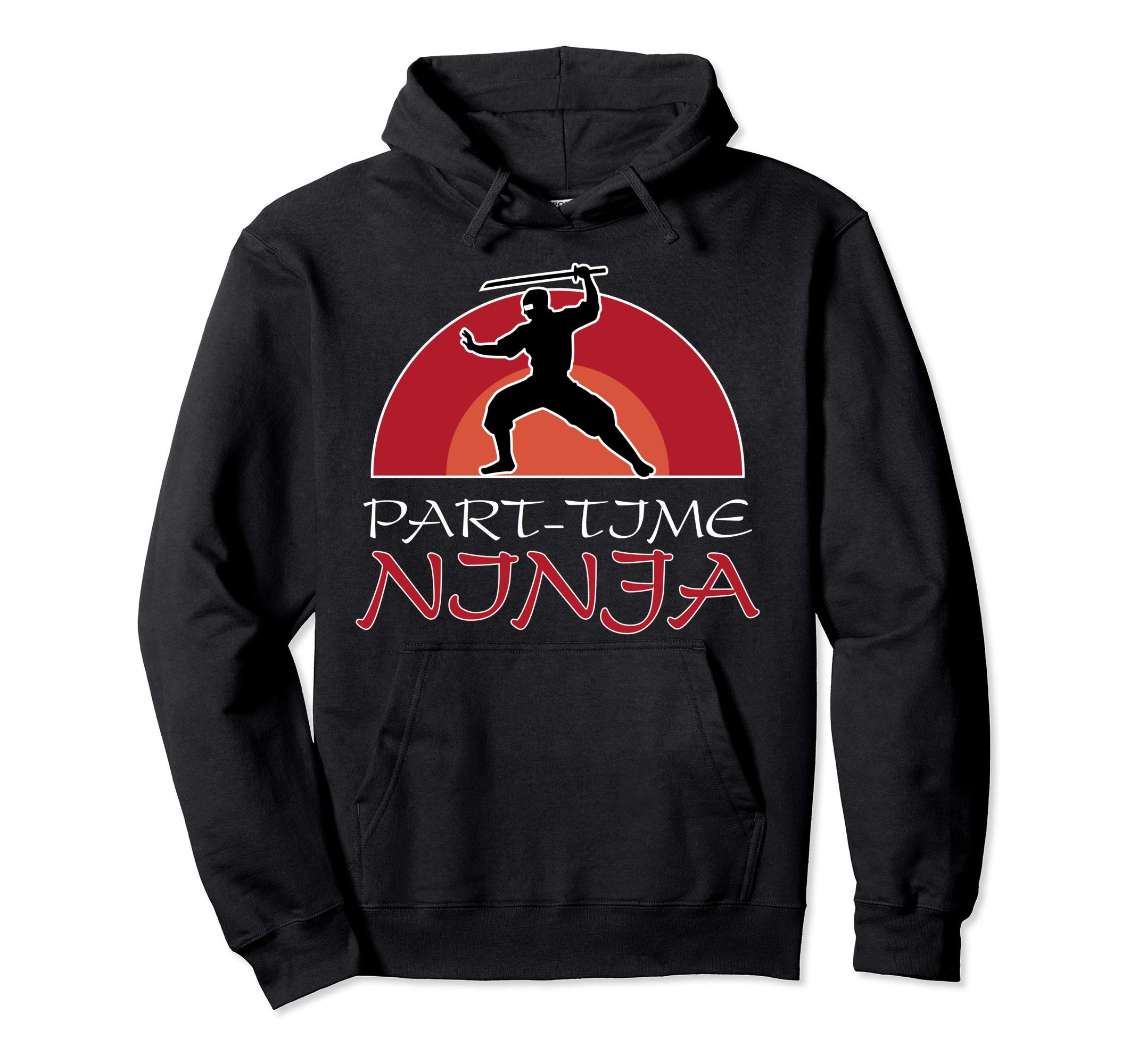 Funny Ninja ApparelPart-Time Ninja Funny Ninja Nija Design Pullover Hoodie