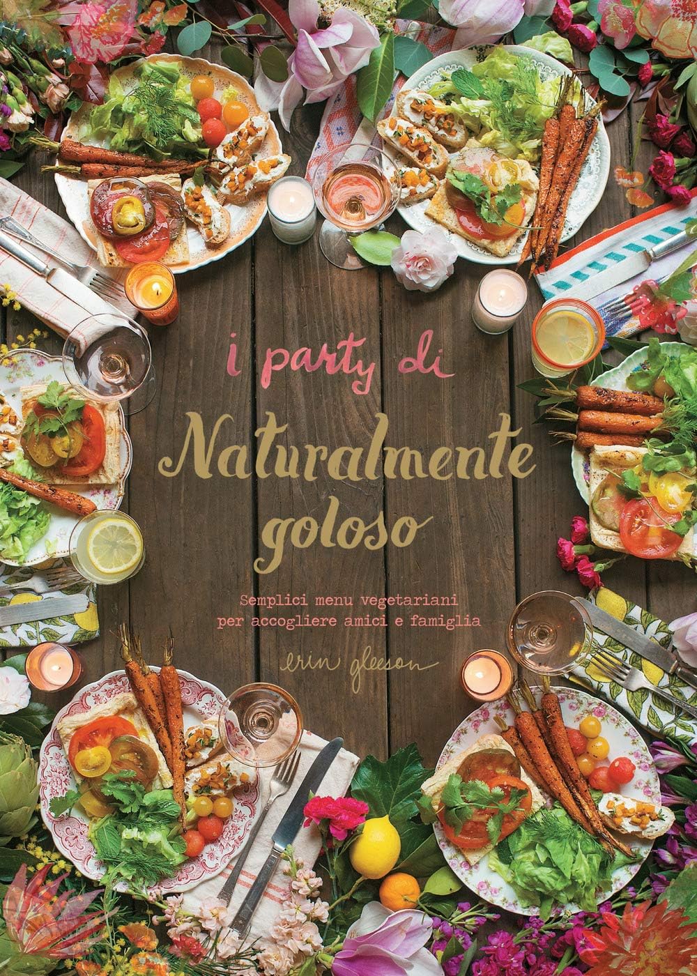 I party di Naturalmente goloso. Semplici menĂ¹ vegetariani per accogliere amici e famiglia