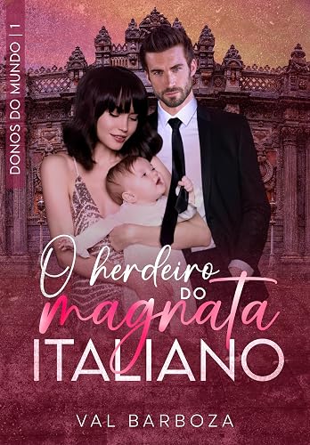 O HERDEIRO DO MAGNATA ITALIANO (Donos do Mundo Livro 1)