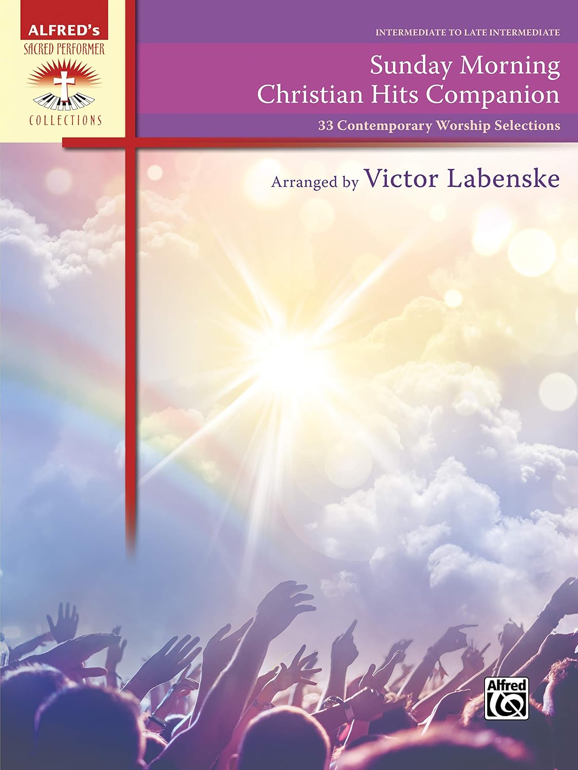 Sunday Morning Christian Hits Companion: 33 Contemporary Worship Selections (Sacred Performer Collections)