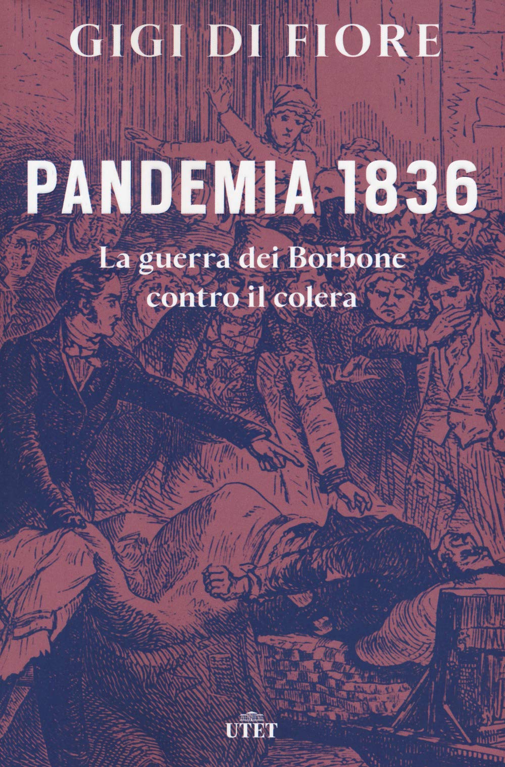 Pandemia 1836. La Guerra Dei Borbone Contro Il Colera - 4