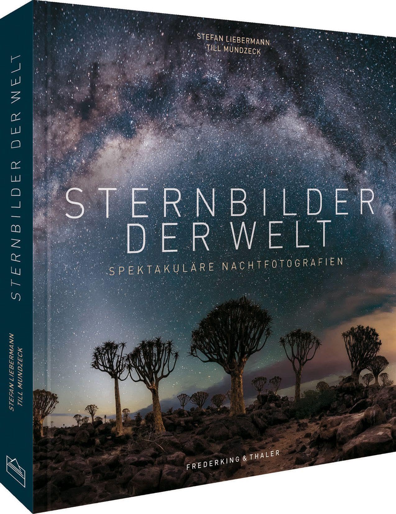 Bildband – Sternbilder: Die Magie des Nachthimmels in spektakulären Nachtfotografien. Inkl. Profi-Tipps zur Astrofotografie: Sternenhimmel nachts fotografieren.