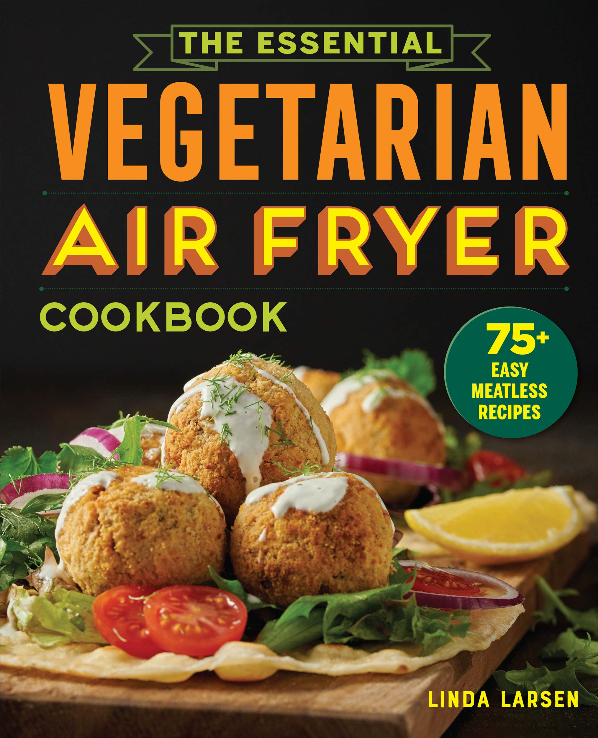 Rockridge Press The Essential Vegetarian Air Fryer Cookbook: 75+ Easy Meatless Recipes