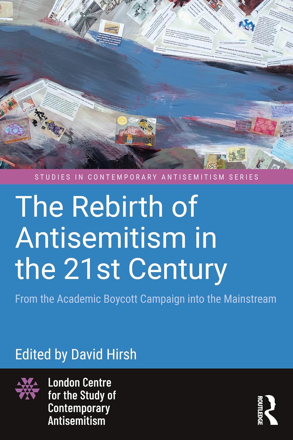 The Rebirth of Antisemitism in the 21st Century: From the Academic Boycott Campaign into the Mainstream (Studies in Contemporary Antisemitism)      1st Edition, Kindle Edition