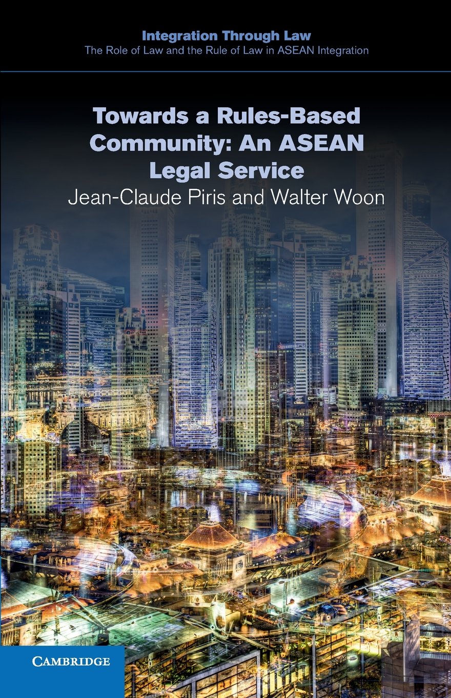 Towards a Rules-Based Community: An Asean Legal Service: 3 (Integration through Law The Role of Law and the Rule of Law in ASEAN Integration, Series Number 3)