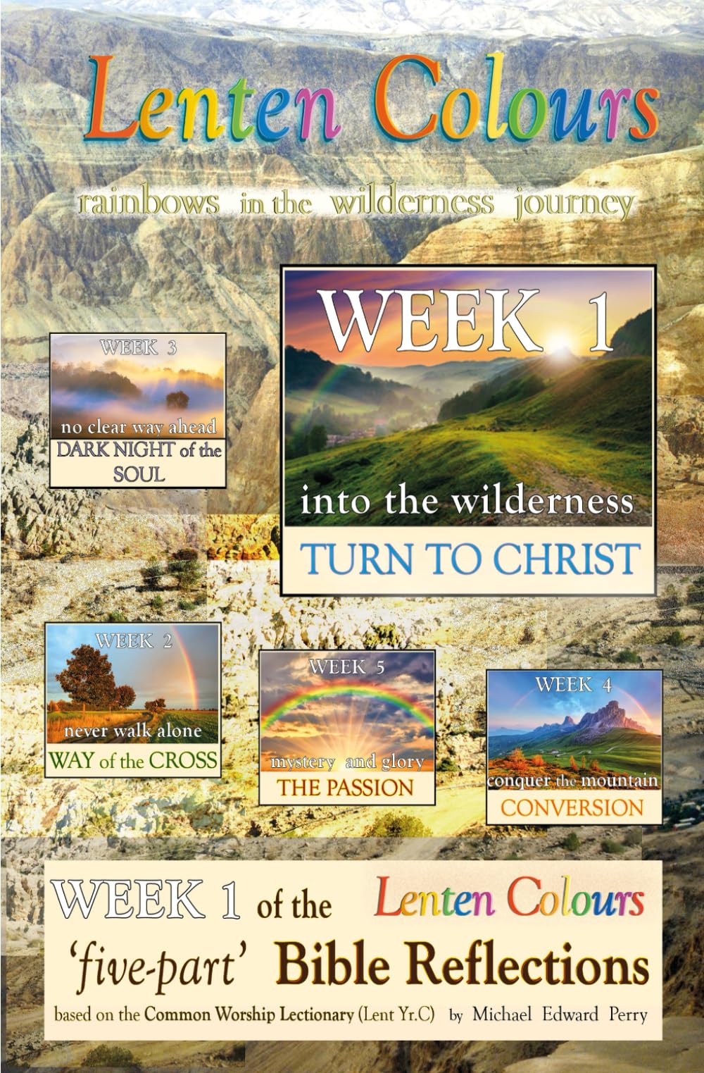 "Lenten Colours: rainbows in the wilderness journey" WEEK 1. TURN TO CHRIST (Lent books of weekly reflections, 1st of 5)