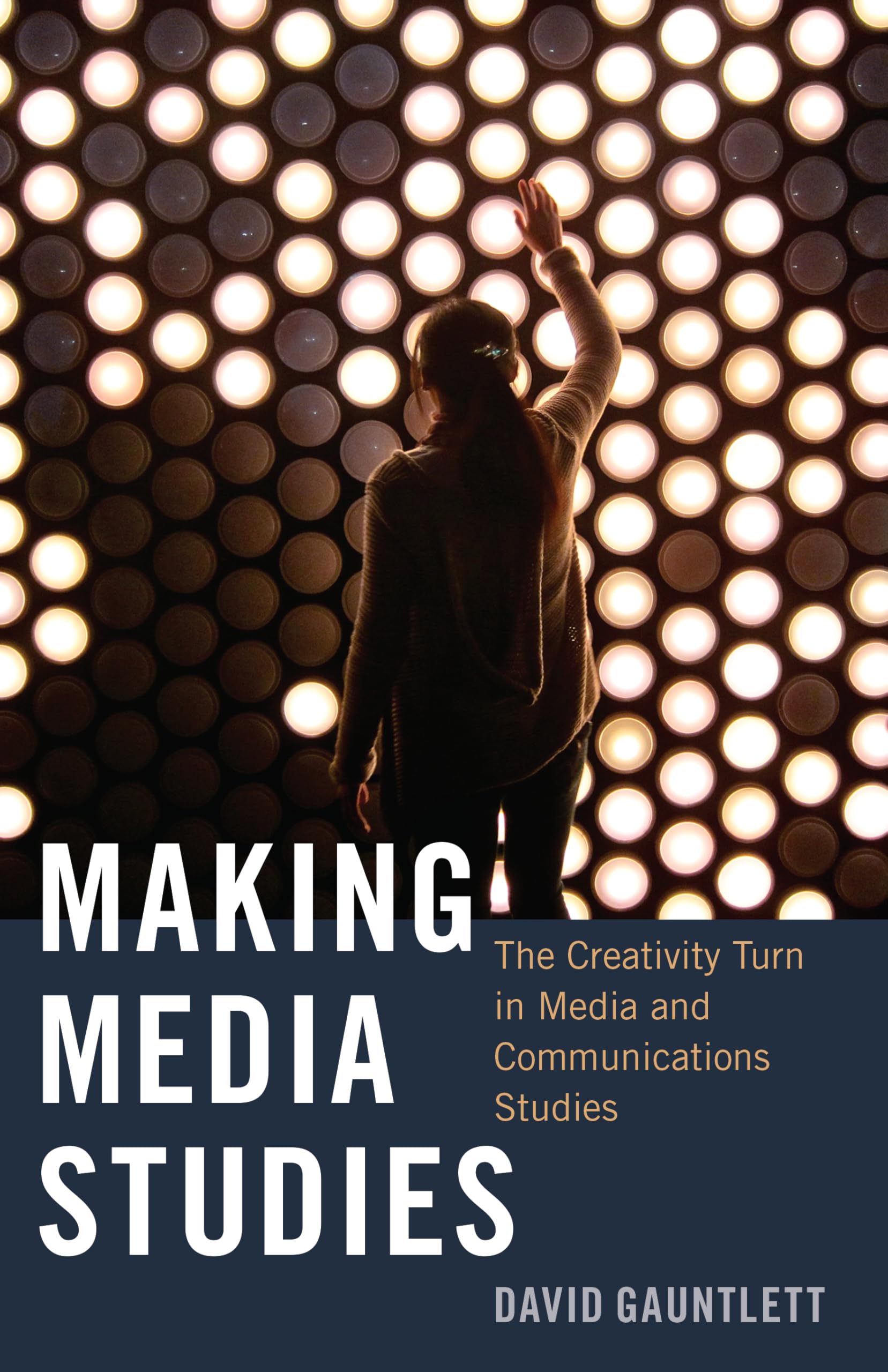 Making Media Studies: The Creativity Turn in Media and Communications Studies: 93 (Digital Formations)
