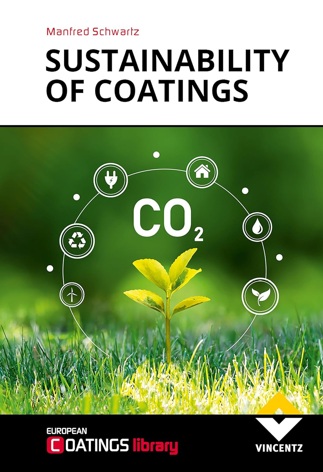 Sustainability of Coatings by Manfred Schwartz: Eco-Friendly Guide to Life Cycle Assessment & Circular Economy in Coating Systems