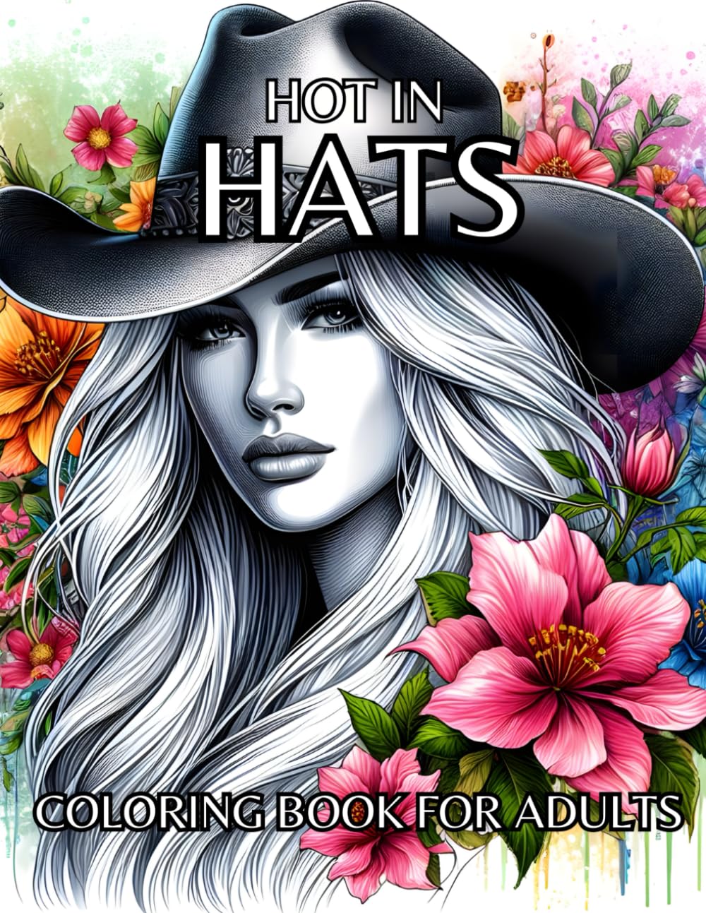 Hot In Hats: Fashion Coloring Book For Adults Beautiful Portraits Of Women In Hats 40 Delightful Stylish Illustrations: Relaxing And Creative Coloring Fashion Designs