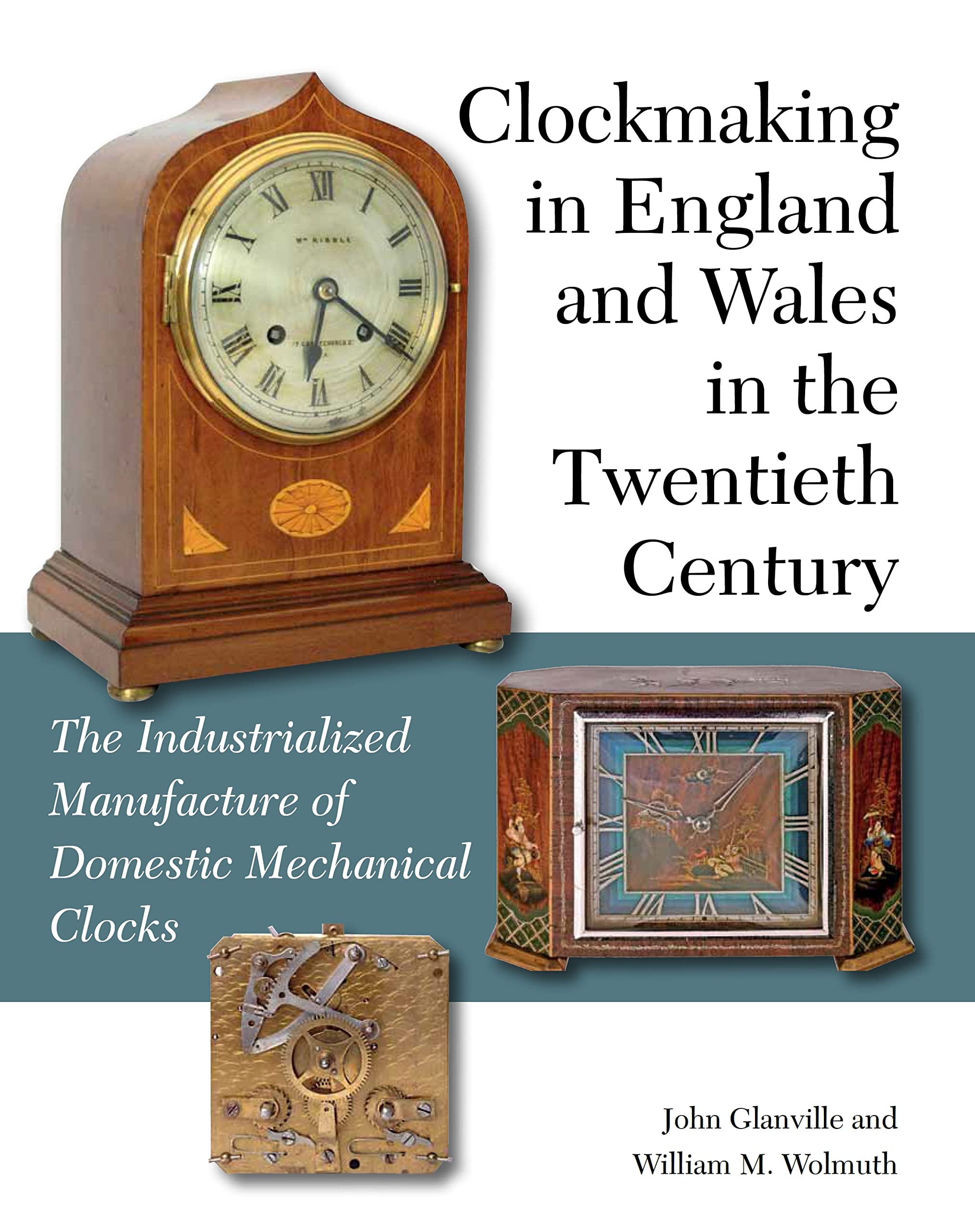 Clockmaking in England and Wales in the Twentieth Century by ... - 9781847978950
