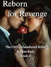 Reborn for Revenge: The CEO’s Abandoned Bride Strikes Back: (book 2)