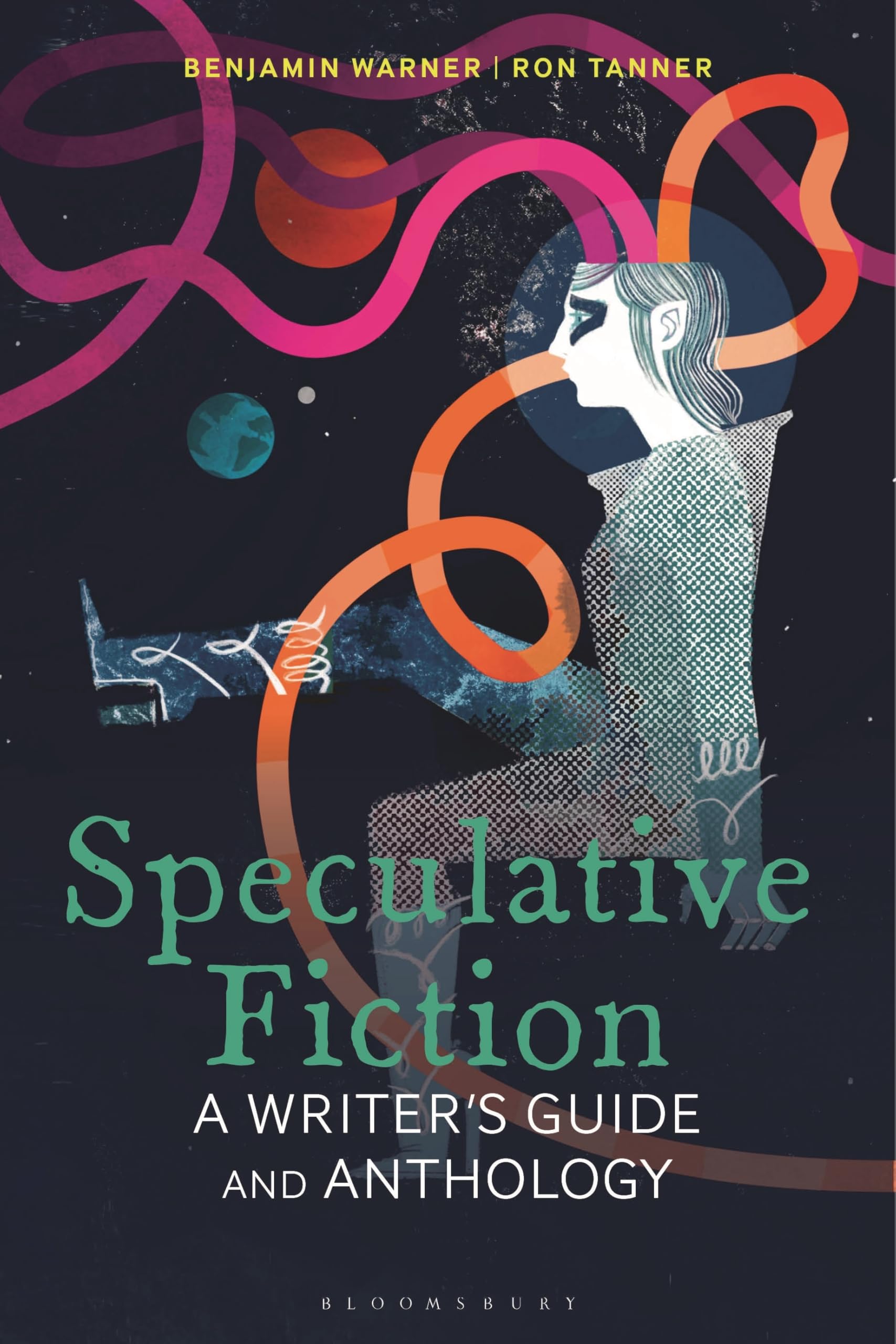 Speculative Fiction: A Writer's Guide and Anthology (Bloomsbury Writer's Guides and Anthologies)