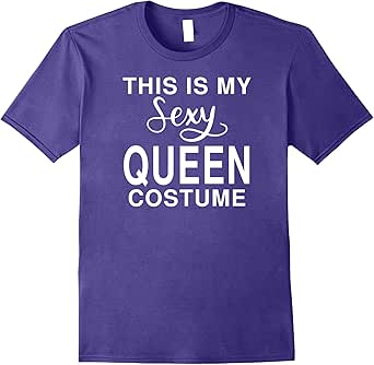 Amazon.com: This Is My Sexy Queen Costume: Funny Halloween T-Shirt
