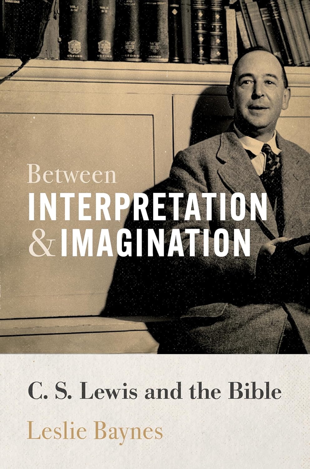 Between Interpretation and Imagination: C. S. Lewis and the Bible      Hardcover – November 4, 2025
