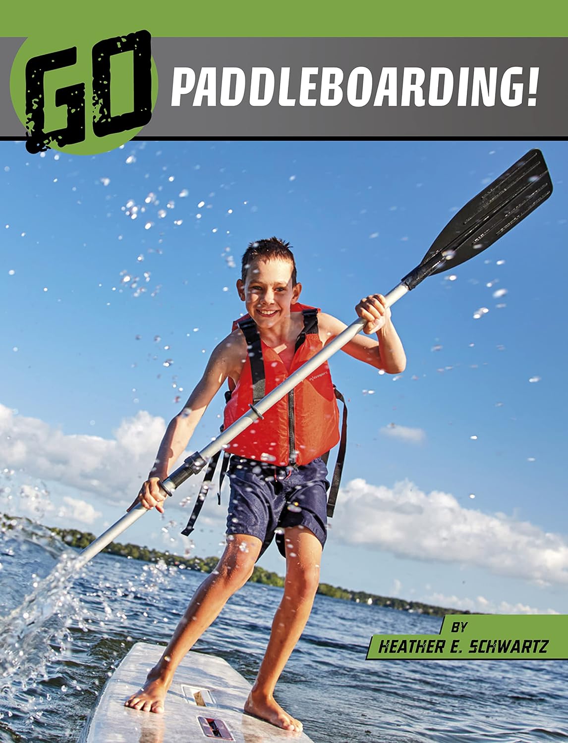 Go Paddleboarding! (The Wild Outdoors)
