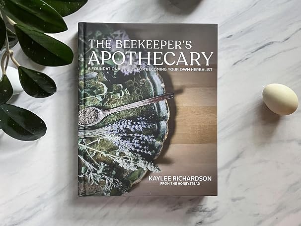 The Beekeepers Apothecary: A Foundational Guide to Building a Home Apothecary, Healing Herbs, Infusions, Salves, Syrups & Everyday Natural Medicine