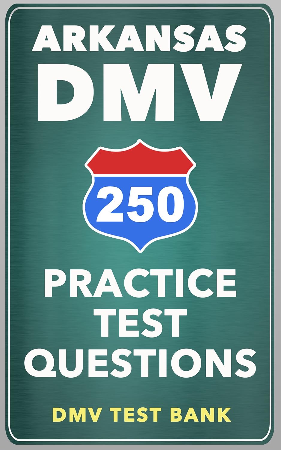 250 Arkansas DMV Practice Test Questions, DMV Test Bank, eBook