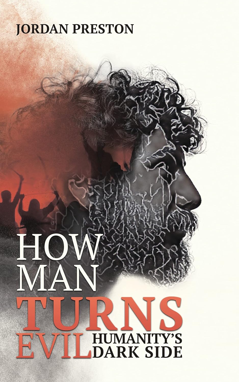 HOW MAN TURNS EVIL HUMANITY'S DARK SIDE Kindle edition by PRESTON