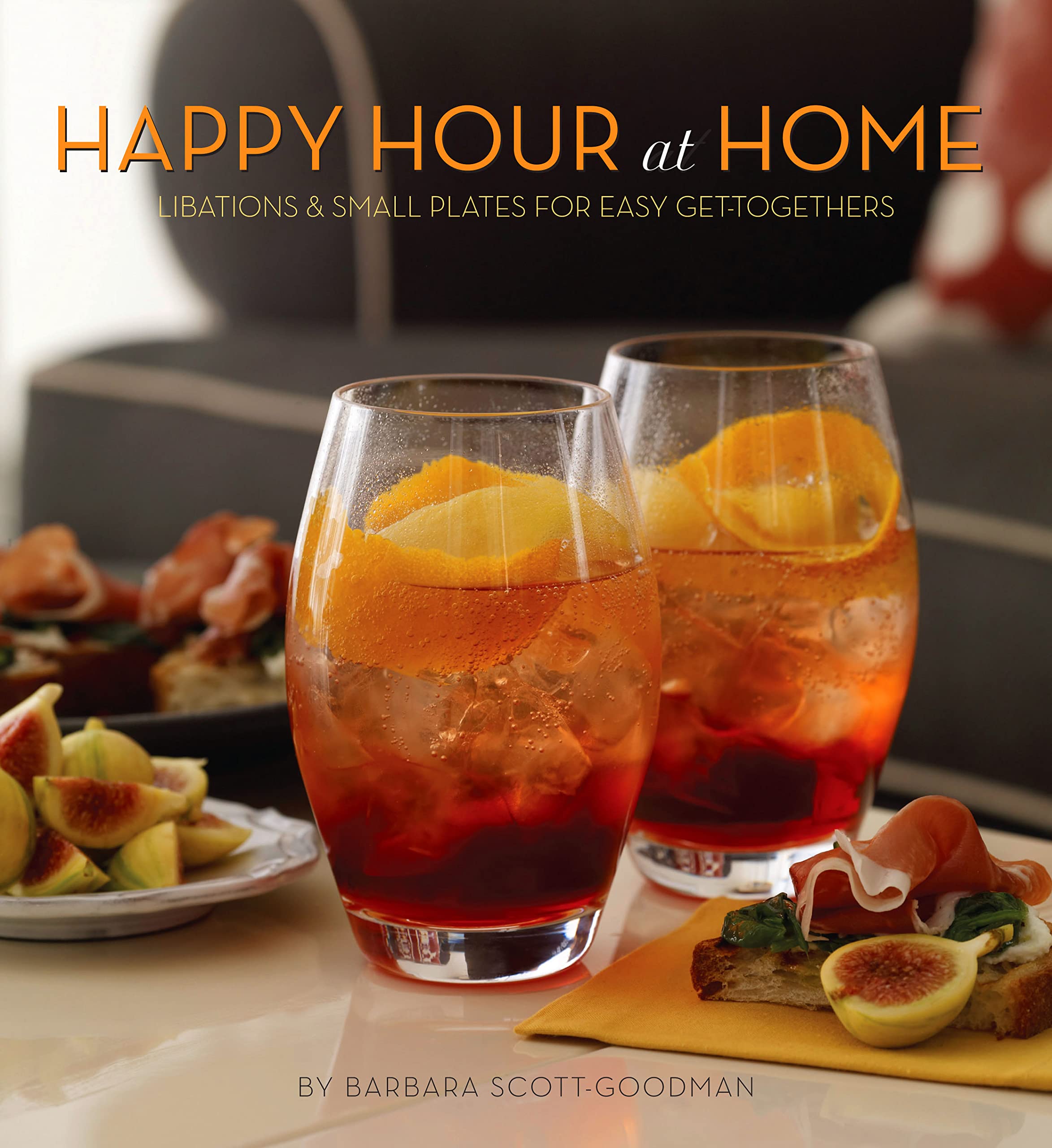 Buy Happy Hour at Home: Libations and Small Plates for Easy Get-Togethers — BookShops.in