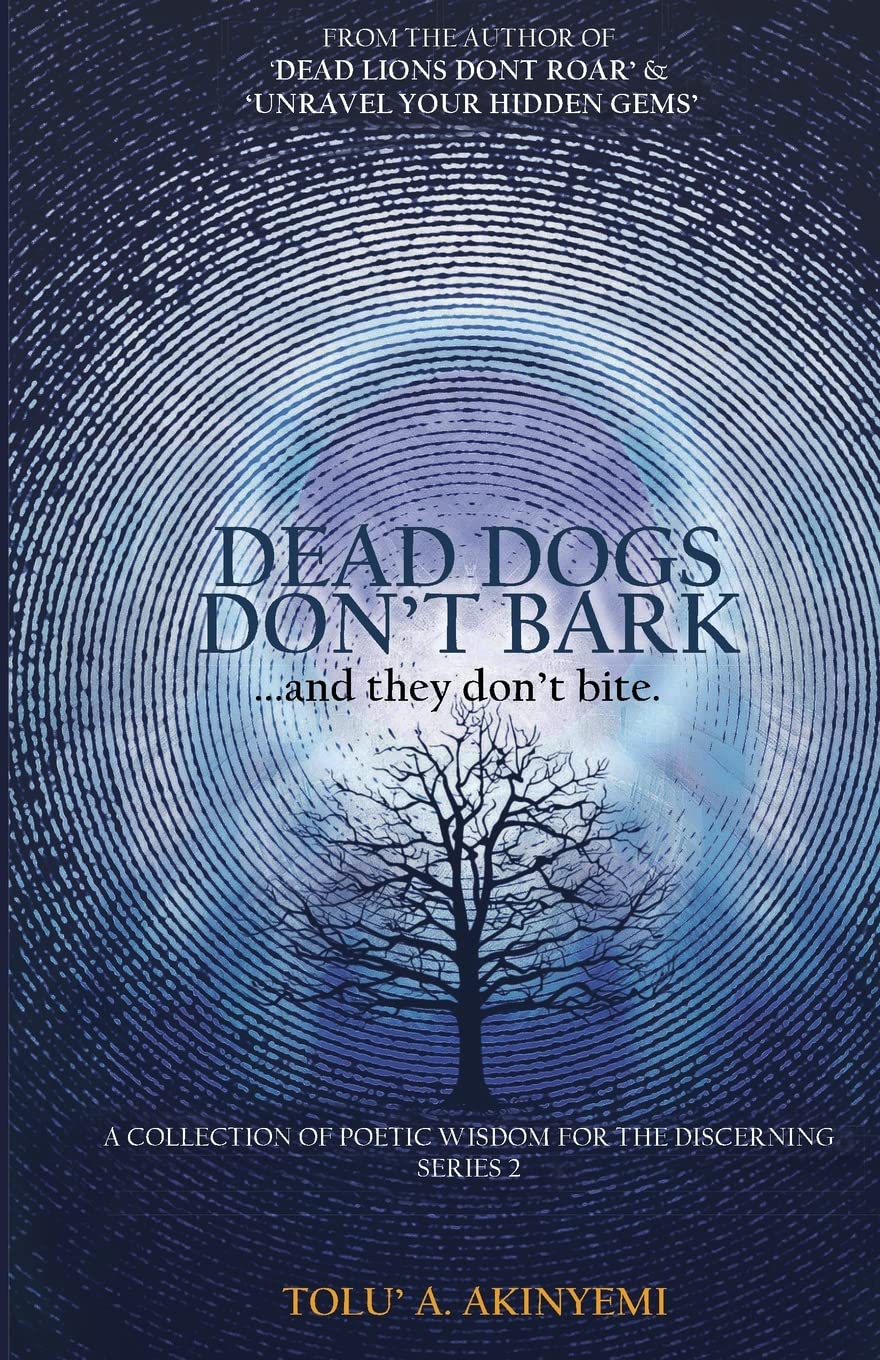 Dead Dogs Don't Bark: A Collection of Poetic Wisdom for the Discerning