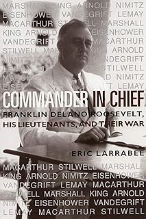 Commander in Chief: Franklin Delano Roosevelt, HisLieutenants, and Their War (Bluejacket Books)