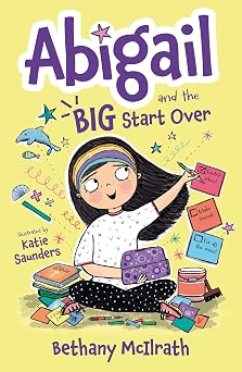 Abigail and the Big Start Over Switch Schools. Make Friends. Fix All the Mess! Christian fiction novel exploring grace. Great gift for kids ages 7+ middle grade