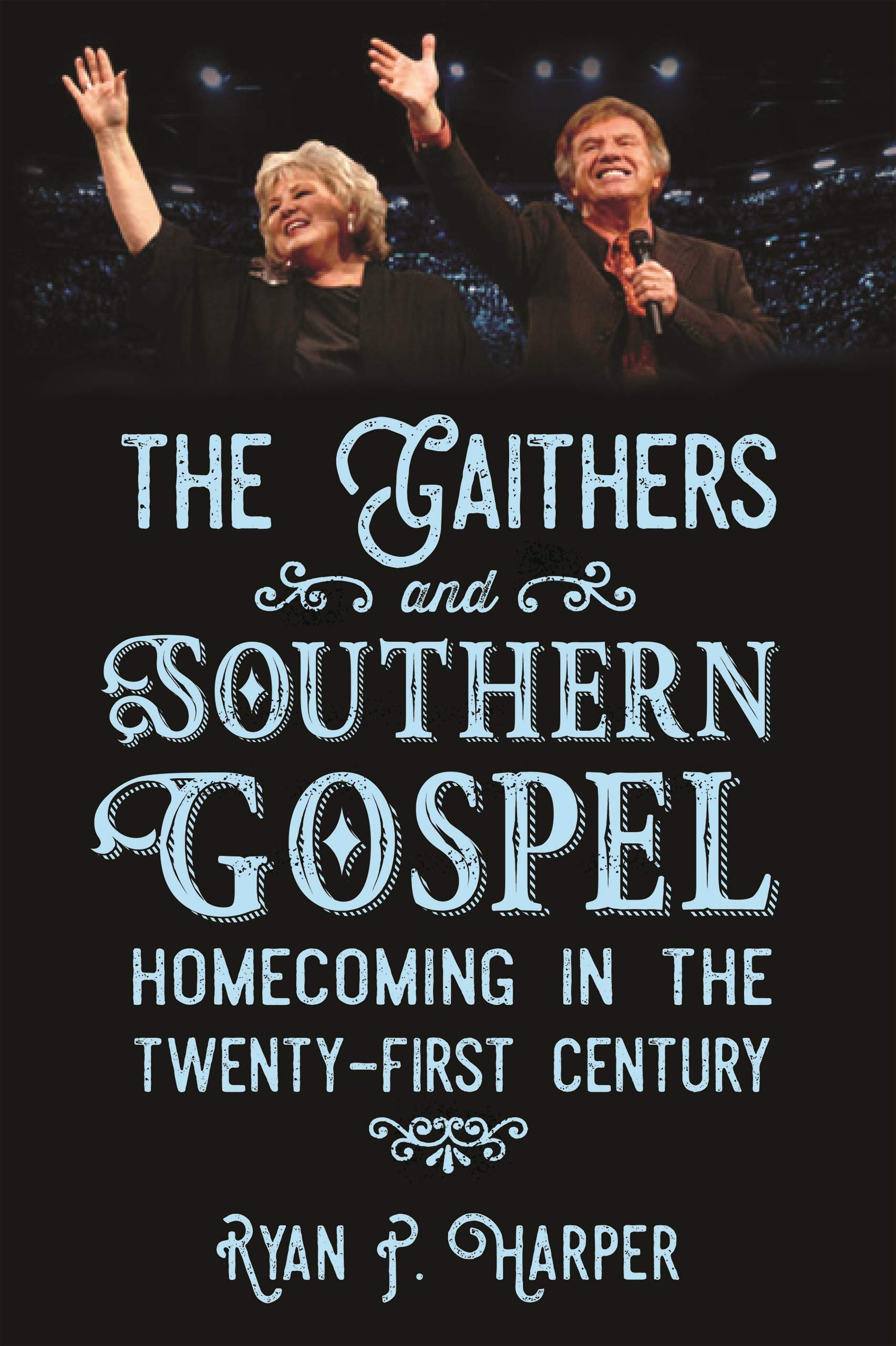 Gaithers and Southern Gospel: Homecoming in the Twenty-First Century