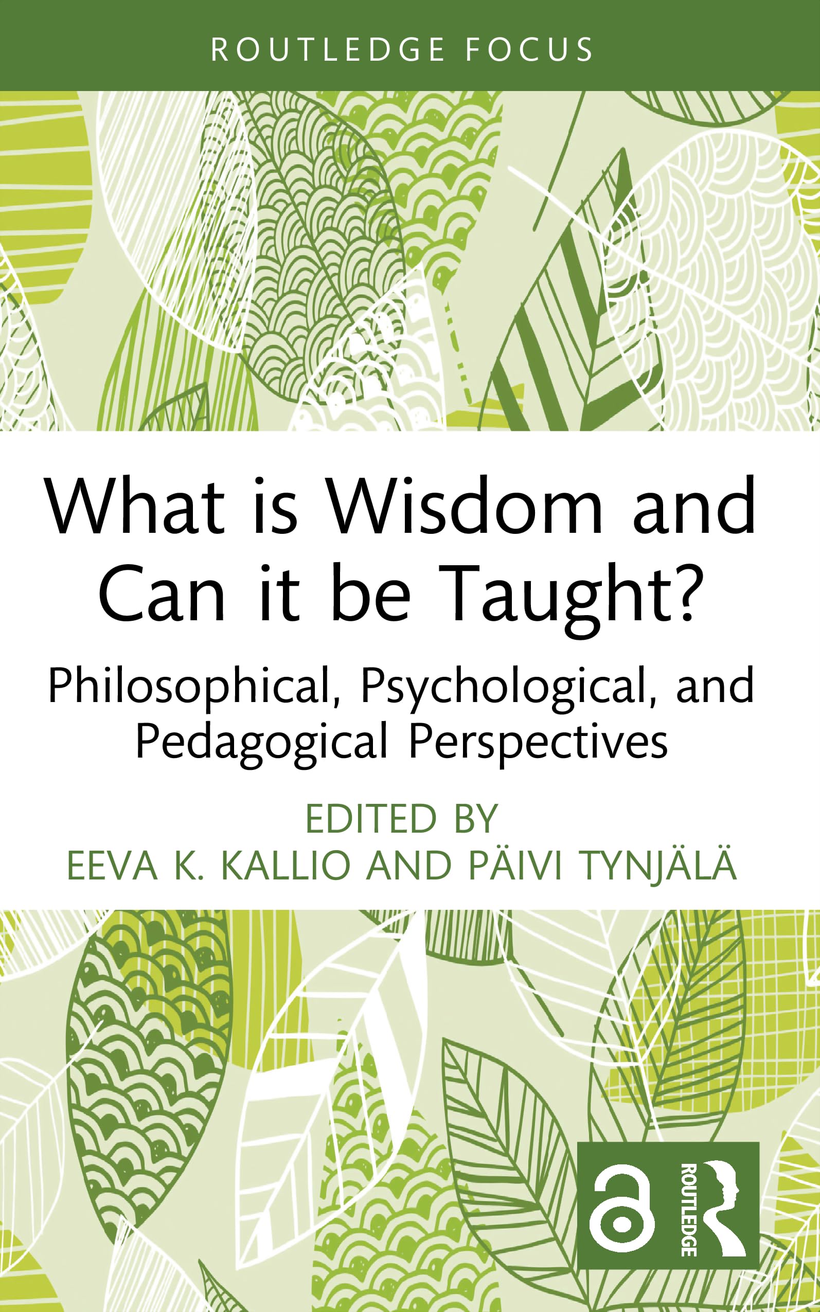 What is Wisdom and Can it be Taught?: Philosophical, Psychological, and Pedagogical Perspectives (Advances in Theoretical and Philosophical Psychology)