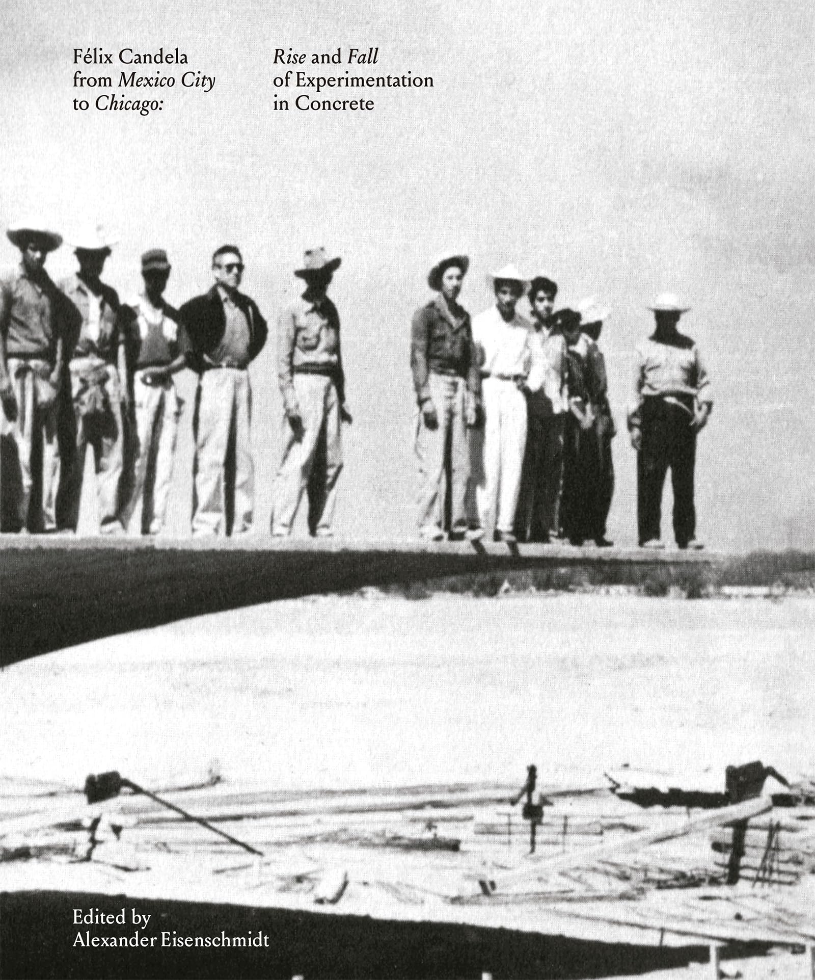 Félix Candela from Mexico City to Chicago: Rise and Fall of