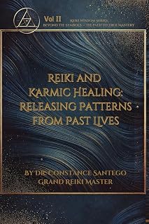 Reiki and Karmic Healing: Releasing Patterns From Past Lives (Reiki Wisdom)