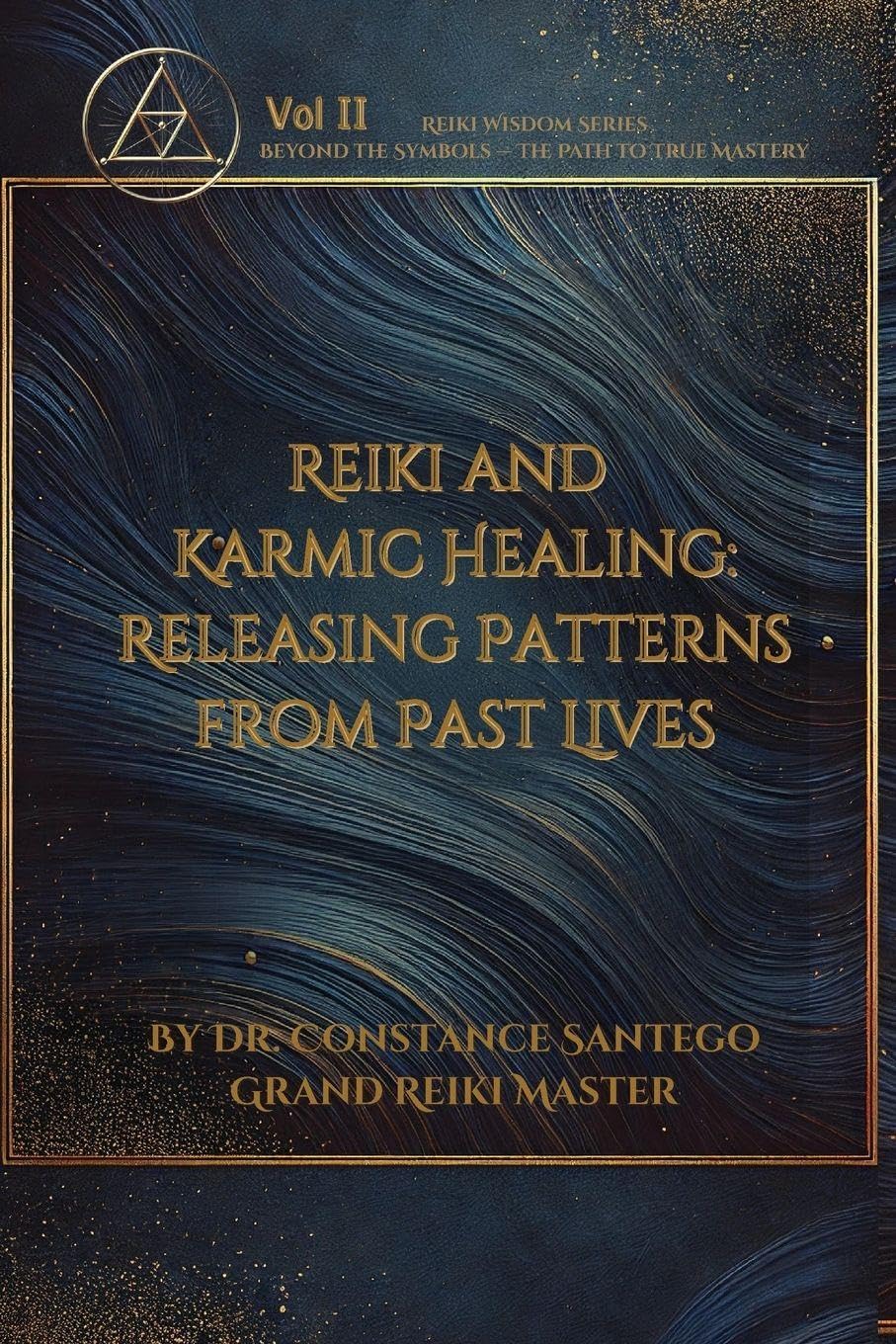 Reiki and Karmic Healing: Releasing Patterns From Past Lives: 2 (Reiki Wisdom)