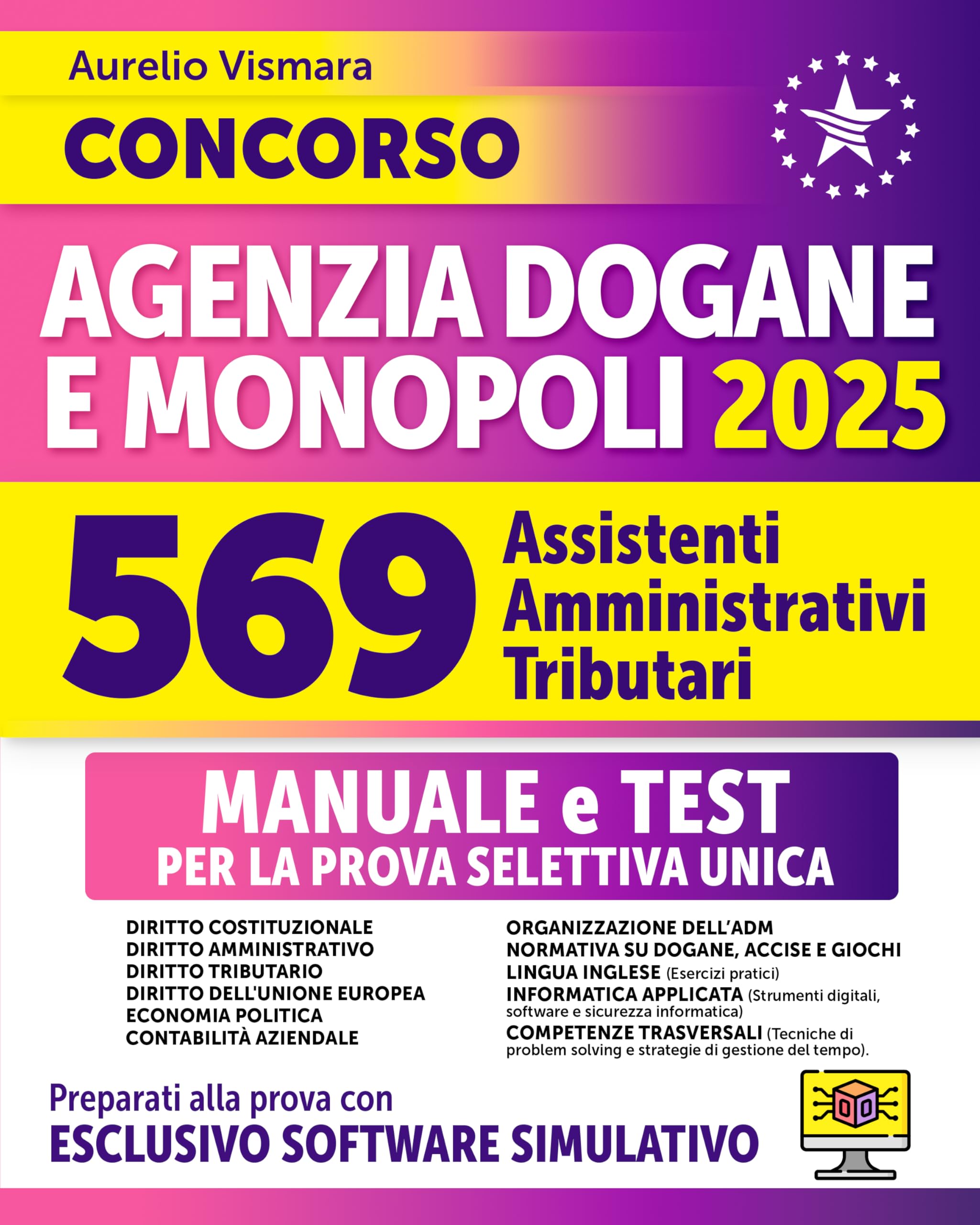 Concorso Agenzia Dogane e Monopoli 2025 - 569 Assistenti Amministrativi Tributari: Manuale Aggiornato di Teoria e Test per la Prova Selettiva Unica con Esclusivo Software simulativo