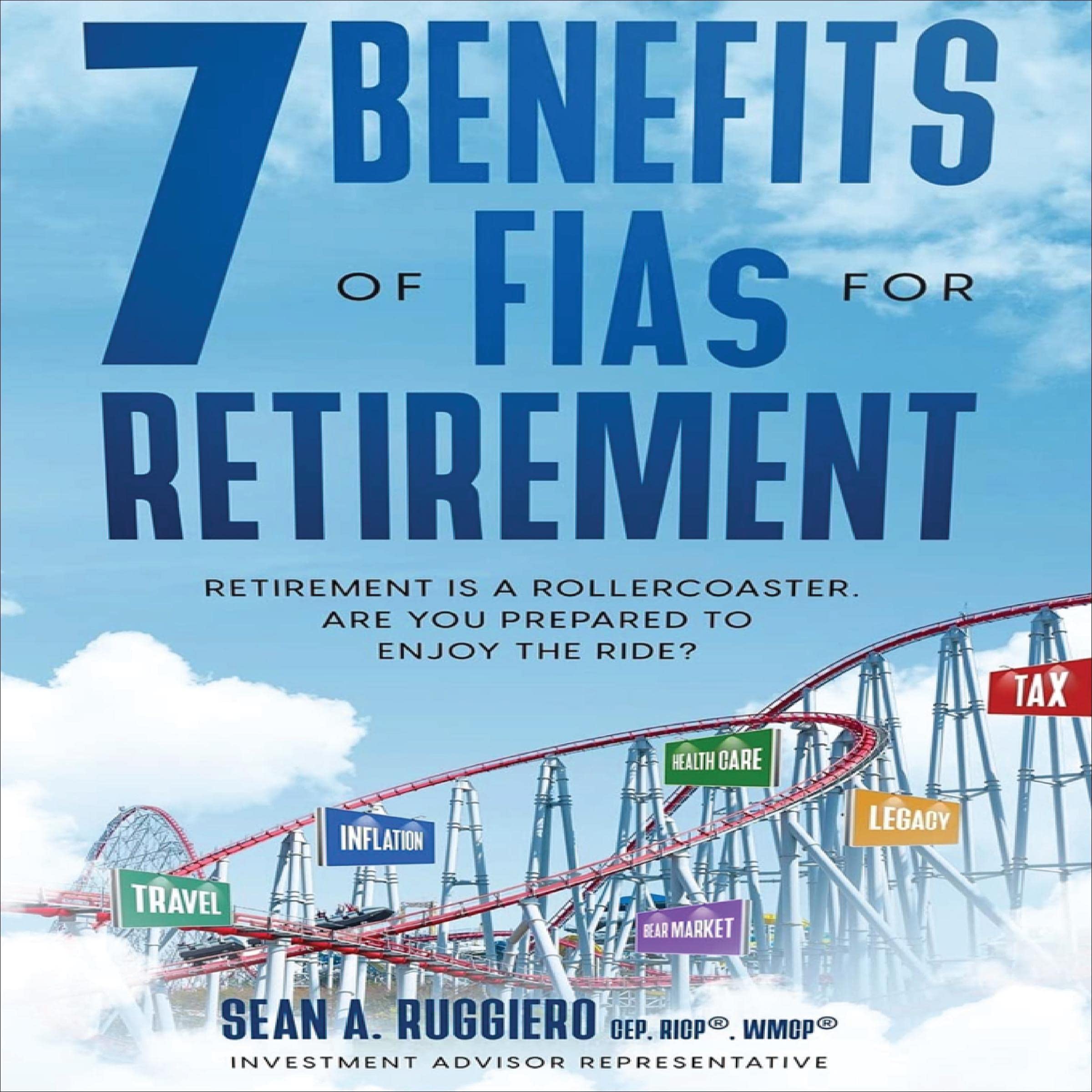 Cover art for 7 Benefits of FIAs for Retirement: Retirement Is a Rollercoaster, Are You Prepared to Enjoy the Ride?