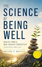 Cover of The Science of Being Well: Health from a New Thought Perspective (Unabridged) (Annotated): Enriched Edition. A Practical New Thought Handbook for Health, Healing, and Daily Well-Being