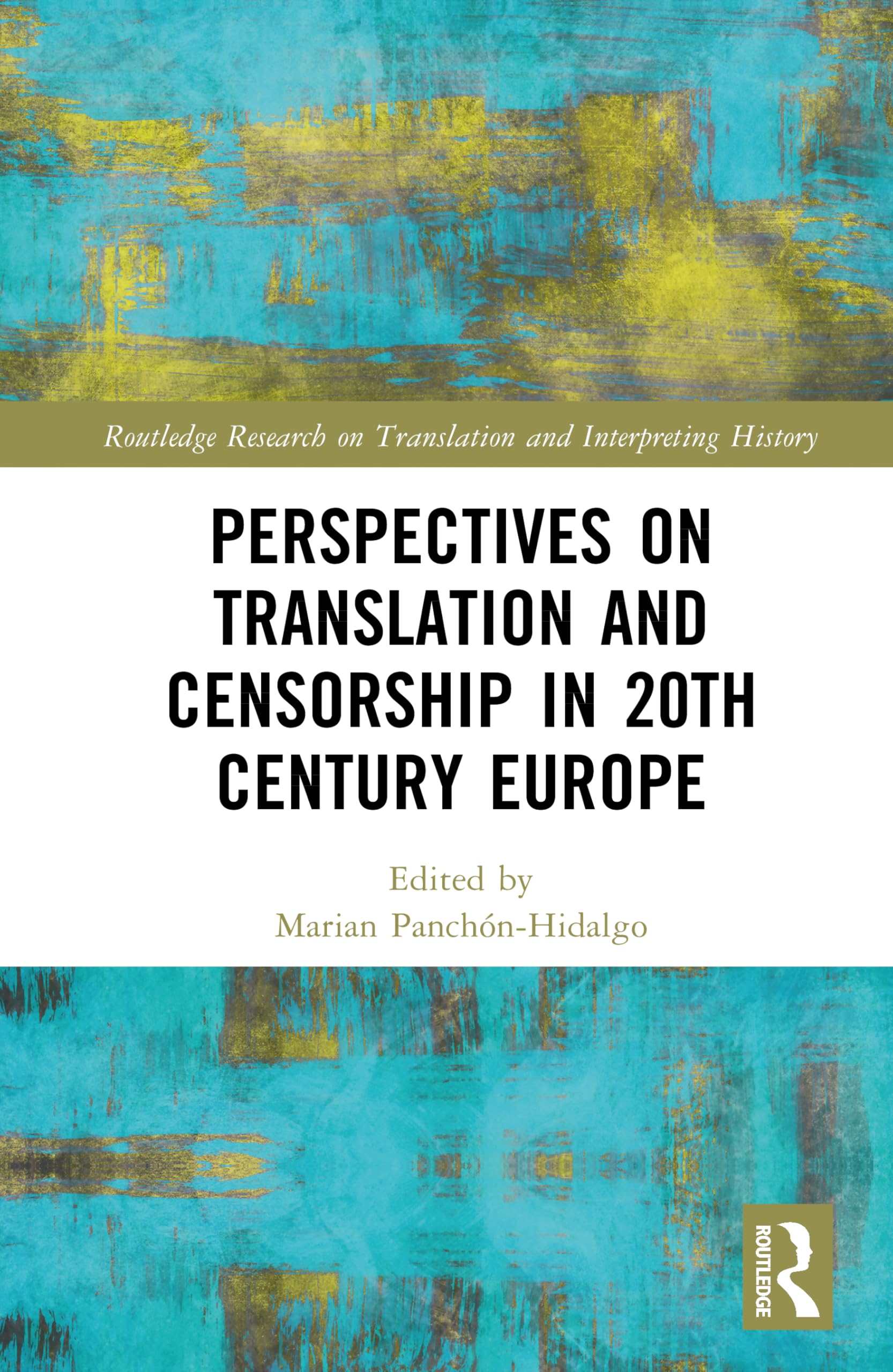 Perspectives on Translation and Censorship in 20th Century Europe (Routledge Research on Translation and Interpreting History)