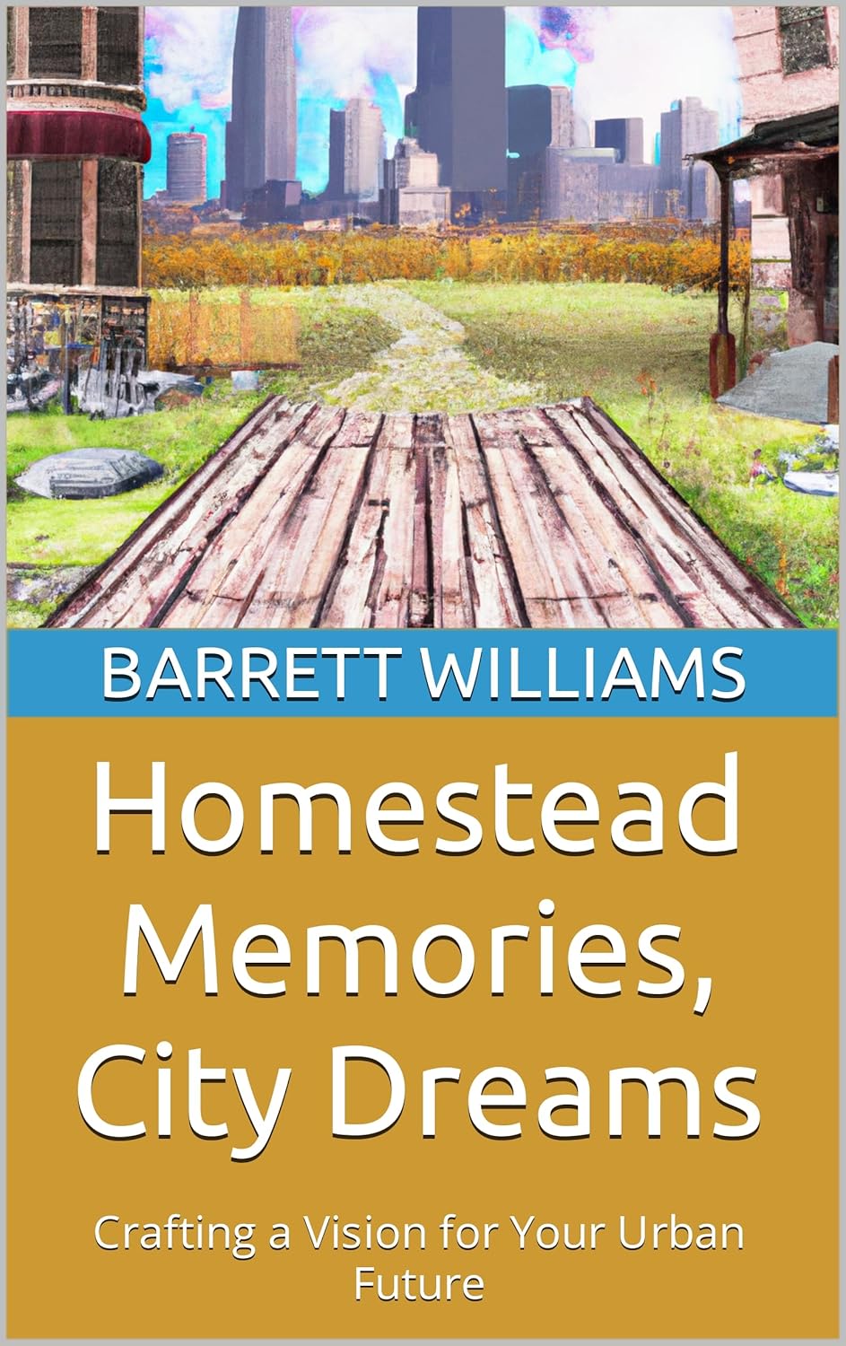 Amazon.com: Homestead Memories, City Dreams: Crafting a Vision for Your ...