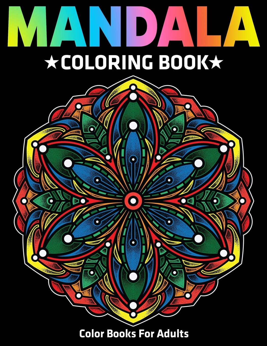 Color Books For Adults : Mandala Coloring Book: Stress Relieving Mandala Designs