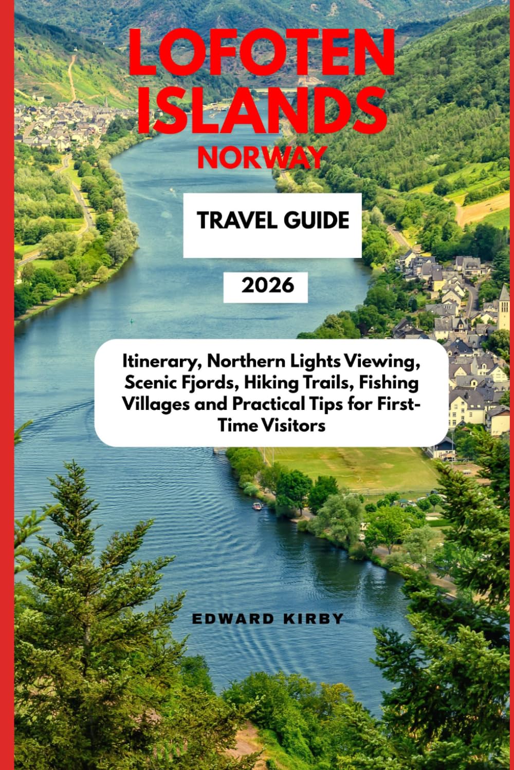 LOFOTEN ISLANDS Norway travel guide 2026: Itinerary, Northern Lights Viewing, Scenic Fjords, Hiking Trails, Fishing Villages and Practical Tips for First-Time Visitors