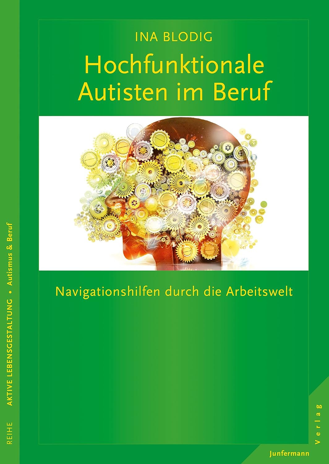 Hochfunktionale Autisten im Beruf: Navigationshilfen durch die Arbeitswelt (German Edition)