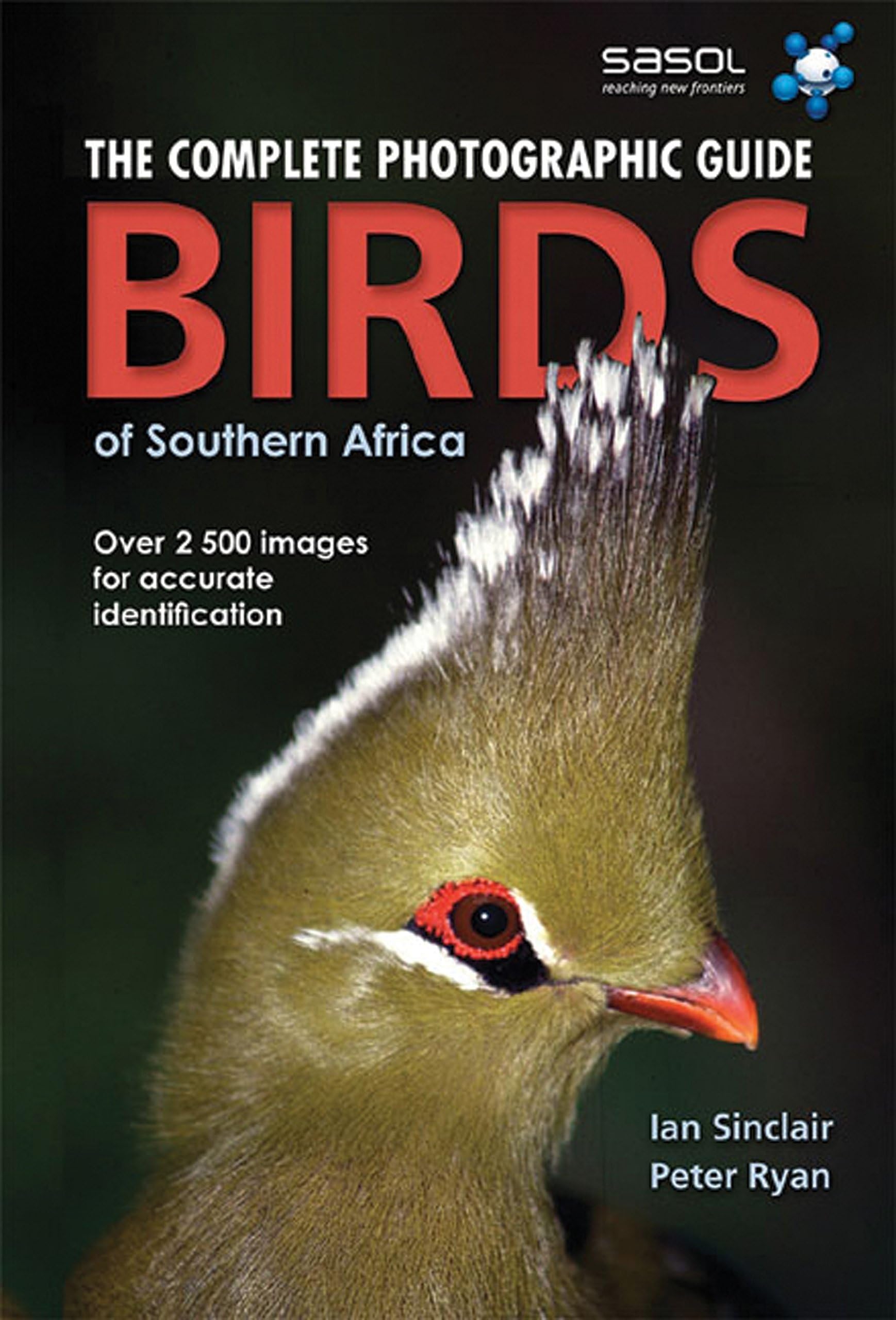 Complete Photographic Field Guide Birds of Southern Africa: The Complete Photographic Guide