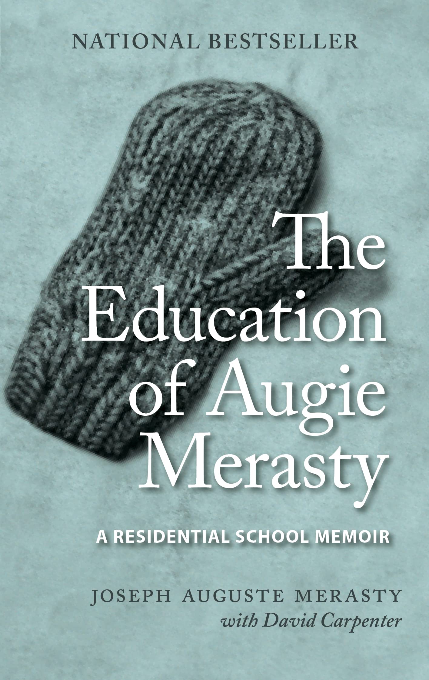 The Education of Augie Merasty : A Residential School Memoir - New Edition