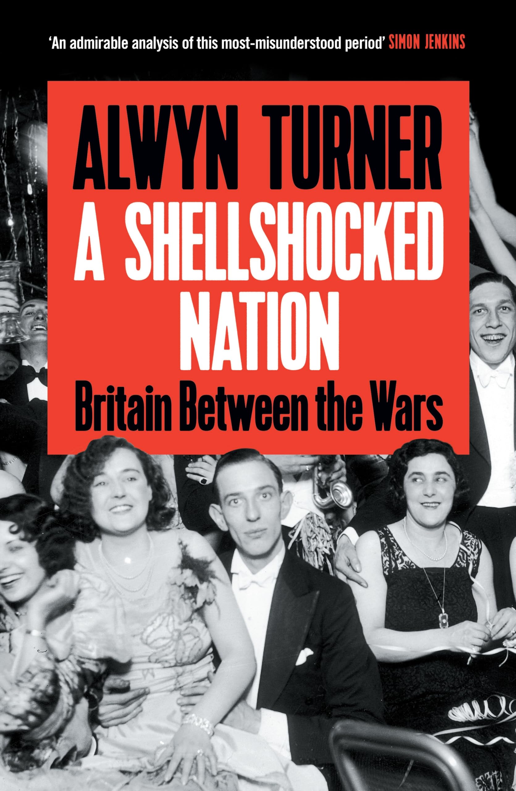A Shellshocked Nation Britain Between the Wars by Alwyn Turner (Hardback Book)