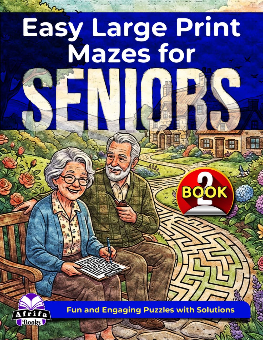 Easy Large Print Mazes for Seniors: Relaxing Brain Games and Puzzle Activities for Elderly Adults (Book 2): Fun and Engaging Puzzles with Solutions (Memory Games for Seniors)