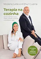 Terapia na cozinha: Como a comida nutre o corpo, constrói memórias e transforma vidas