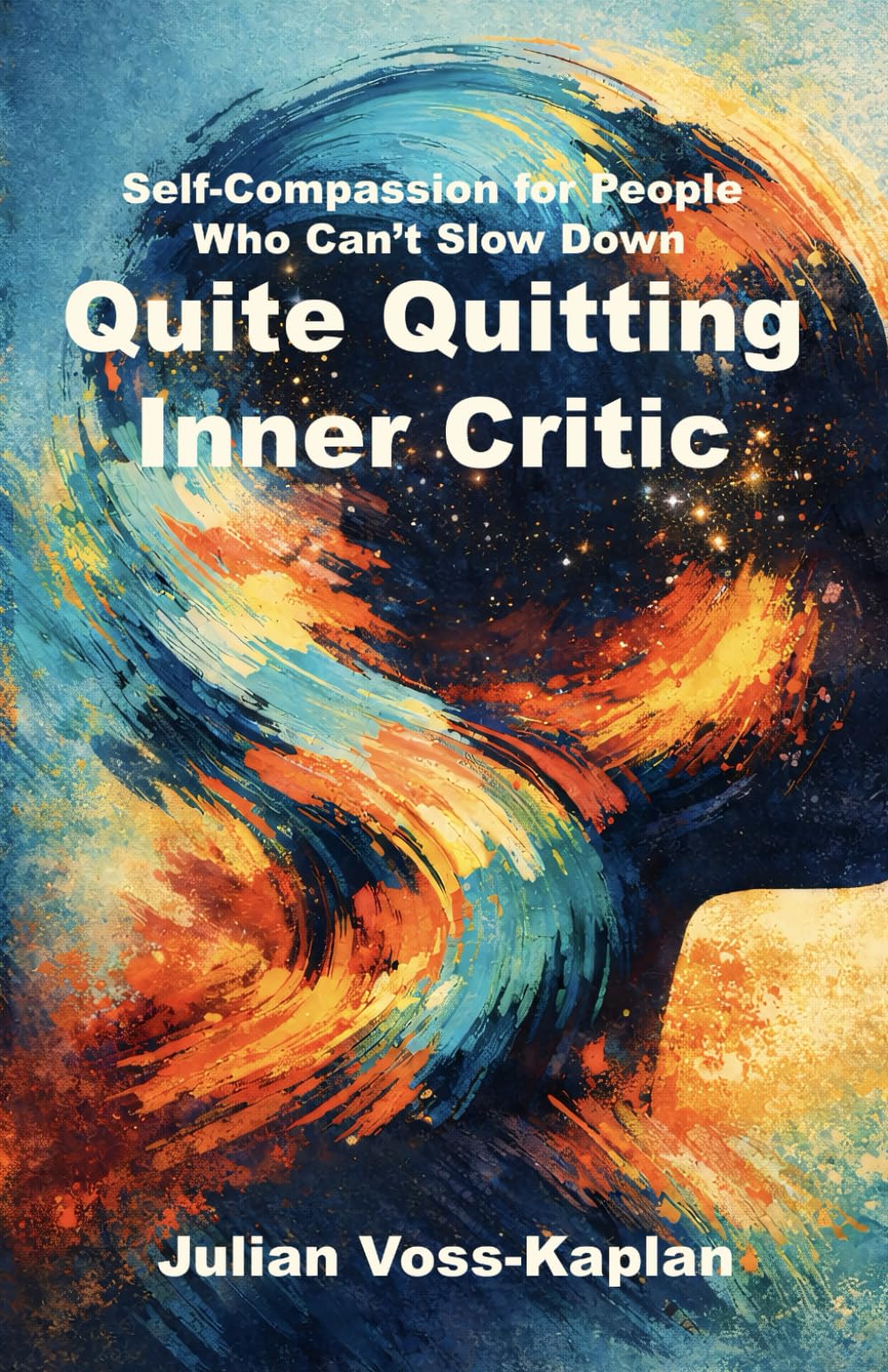 Quite Quitting Inner Critic: Self-Compassion for People Who Can’t Slow Down