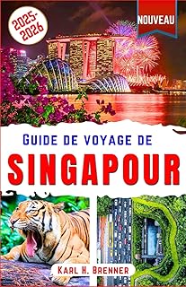 Guide de Voyage de Singapour 2025-2026: Conseils d'experts pour découvrir les meilleures attractions, les restaurants et les trésors cachés de Singapour